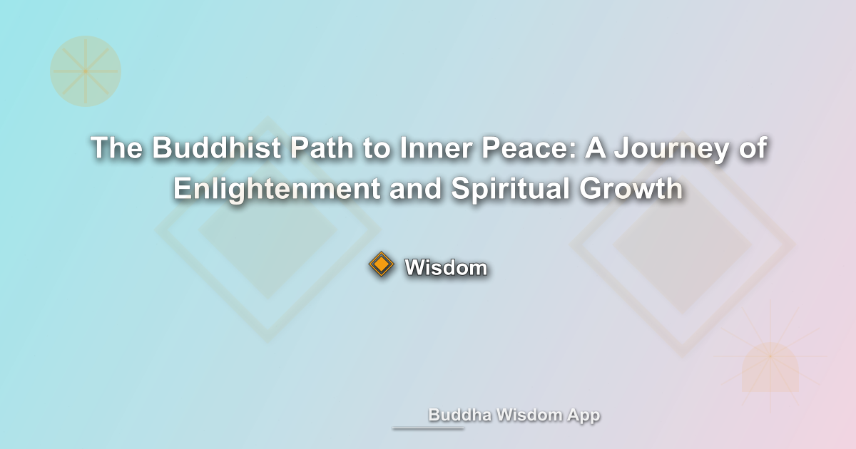 The Buddhist Path to Inner Peace: A Journey of Enlightenment and Spiritual Growth